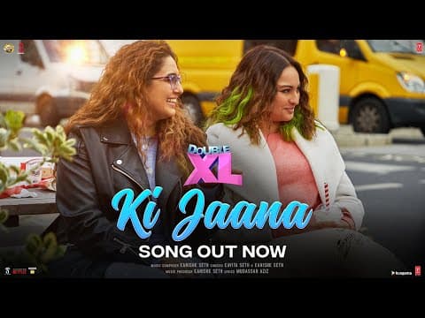 'Ki Jaana' Song From Sonakshi Sinha And Huma Qureshi Starrer 'Double XL' Out Now!