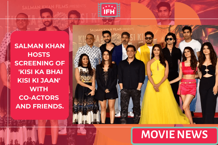 Salman Khan Hosts Screening Of 'Kisi Ka Bhai Kisi Ki Jaan' With Co-actors And Friends.