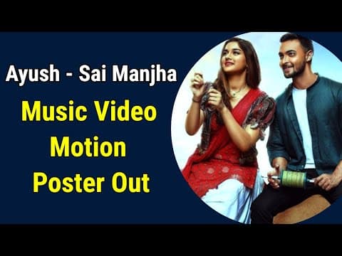 Ayush - Sai's Manjha Music Video Motion Poster Out | IFH