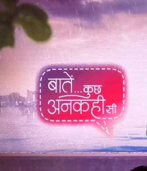 Baatein Kuch Ankahee Si
