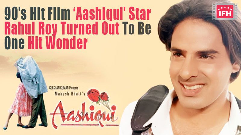 90’s Hit Film ‘Aashiqui’ Star Rahul Roy Turned Out To Be One Hit Wonder – Part – 4