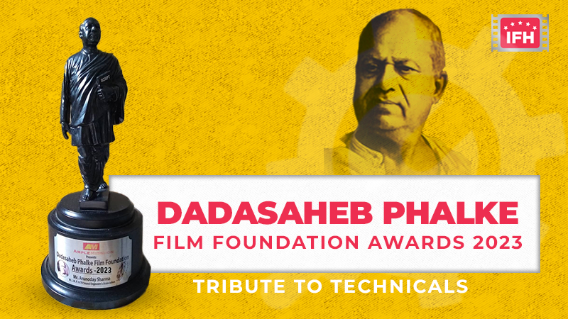Dada Saheb Phalke Film Foundation Awards 2023.: Tribute To Technicals