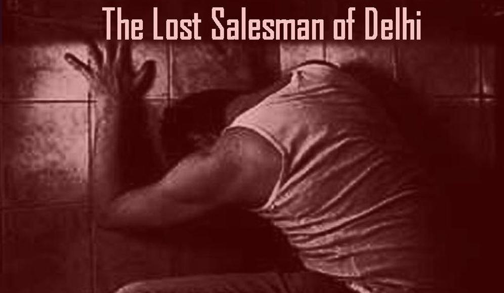 The Lost Salesman Of Delhi