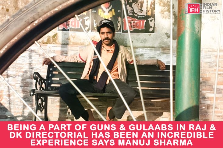 Being A Part Of Guns & Gulaabs In Raj & DK Directorial Has Been An Incredible Experience Says Manuj Sharma