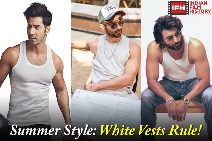 Bollywood Actors Show Us How To Give A Stylish Twist This Summer Is It The White Vests