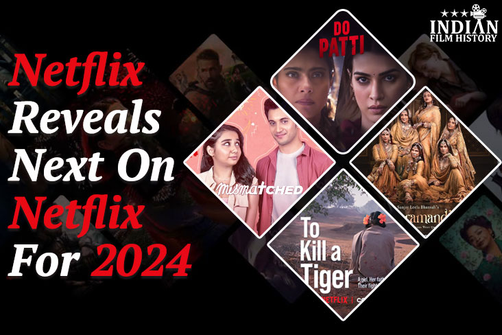 Netflix Reveals Next On Netflix For 2024- 8 Movies, 6 Web Series, And 3 Documentaries Coming Soon To Your Screens