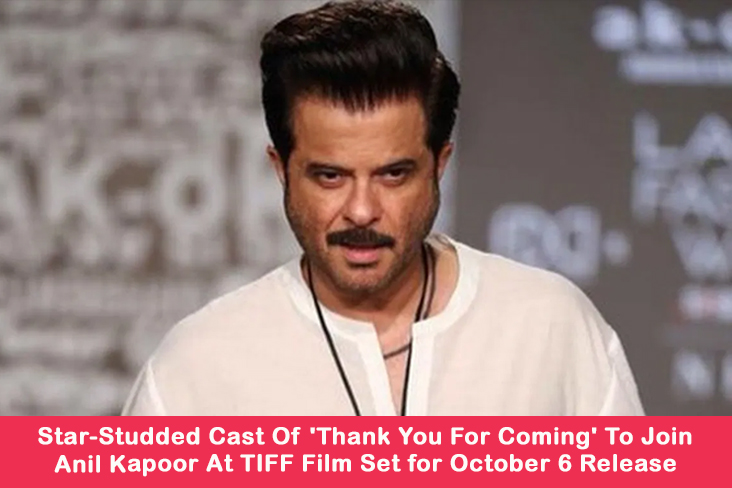 Star-Studded Cast Of 'Thank You For Coming' To Join Anil Kapoor At TIFF Film Set For October 6 Release