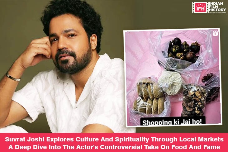 Suvrat Joshi Explores Culture And Spirituality Through Local Markets A Deep Dive Into The Actor's Controversial Take On Food And Fame