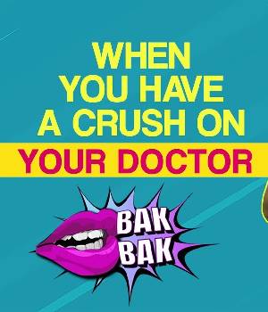 When You Have A Crush On Your Doctor