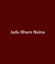 Jadu Bhare Naina