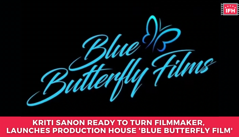 Kriti Sanon ready to turn filmmaker, launches production house 'Blue Butterfly Film'